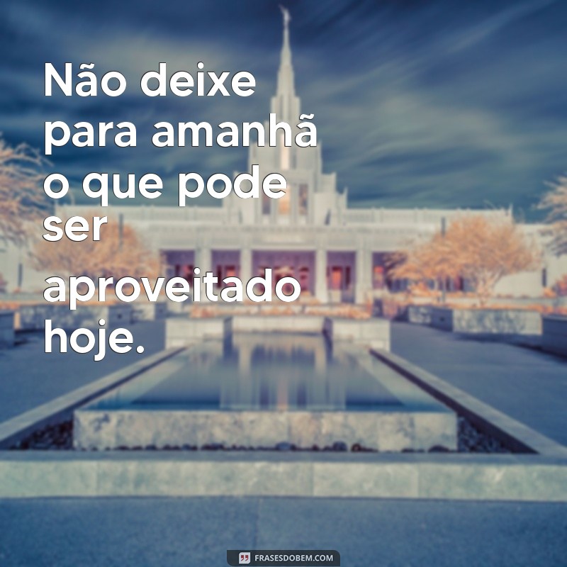 Frases Inspiradoras para Aproveitar Cada Momento da Vida 