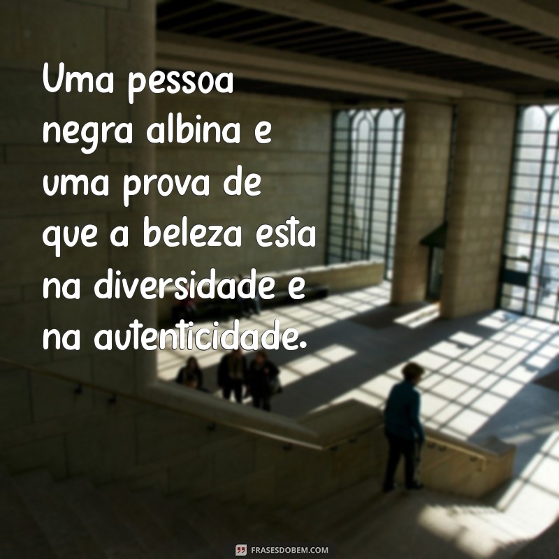 Entendendo a Beleza e a Diversidade da Pessoa Negra Albina: Desafios e Conquistas 