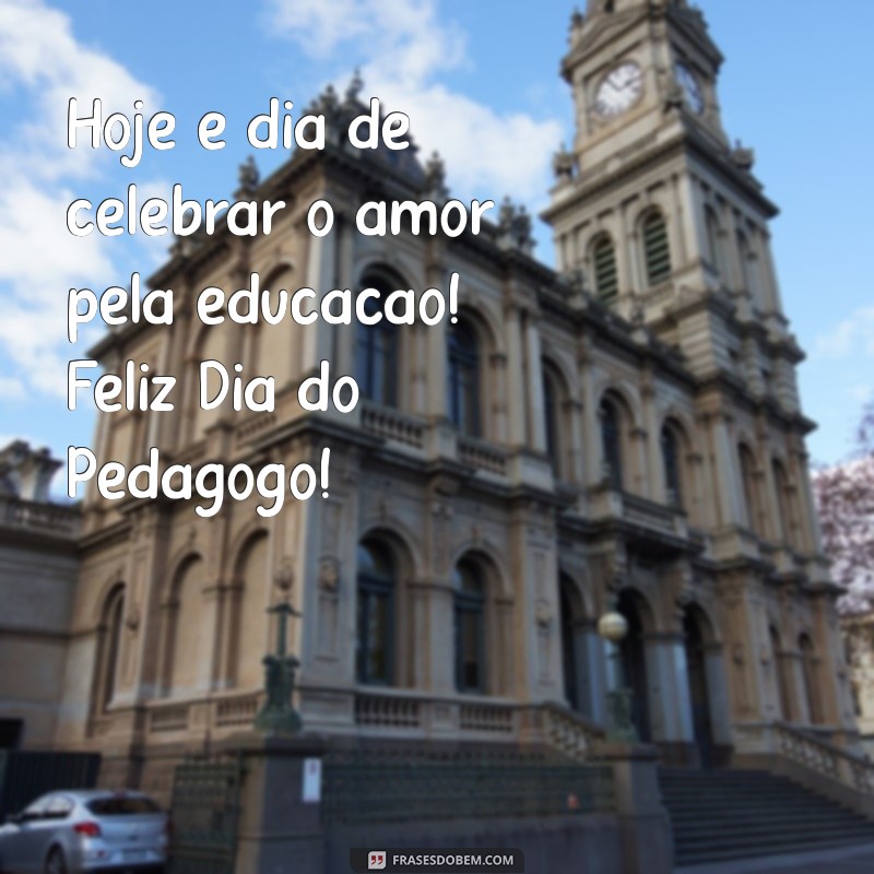 Mensagens Inspiradoras para Celebrar o Dia do Pedagogo 