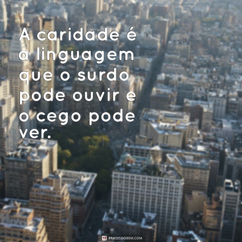 Frases Inspiradoras sobre Caridade: Espalhe Amor e Solidariedade 