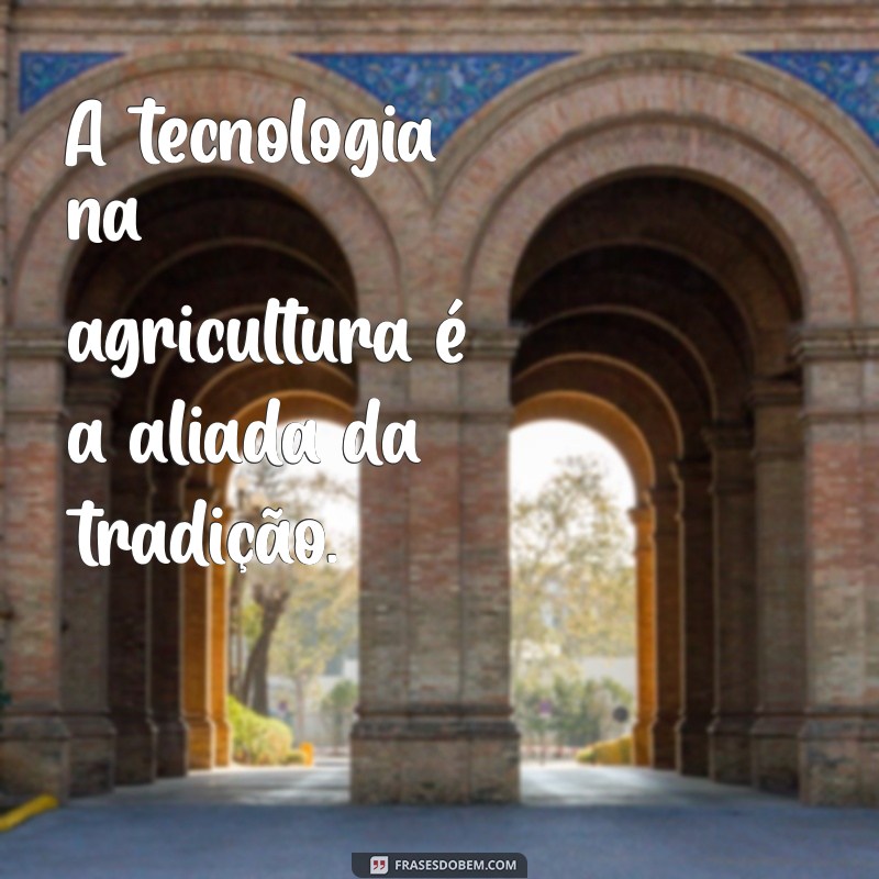 Frases Inspiradoras sobre Agronomia: Sabedoria para Profissionais e Estudantes 