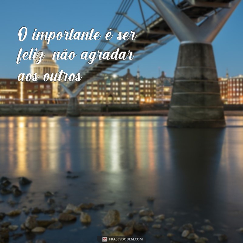 Descubra as melhores frases sobre felicidade e inspire-se a ser feliz todos os dias! 