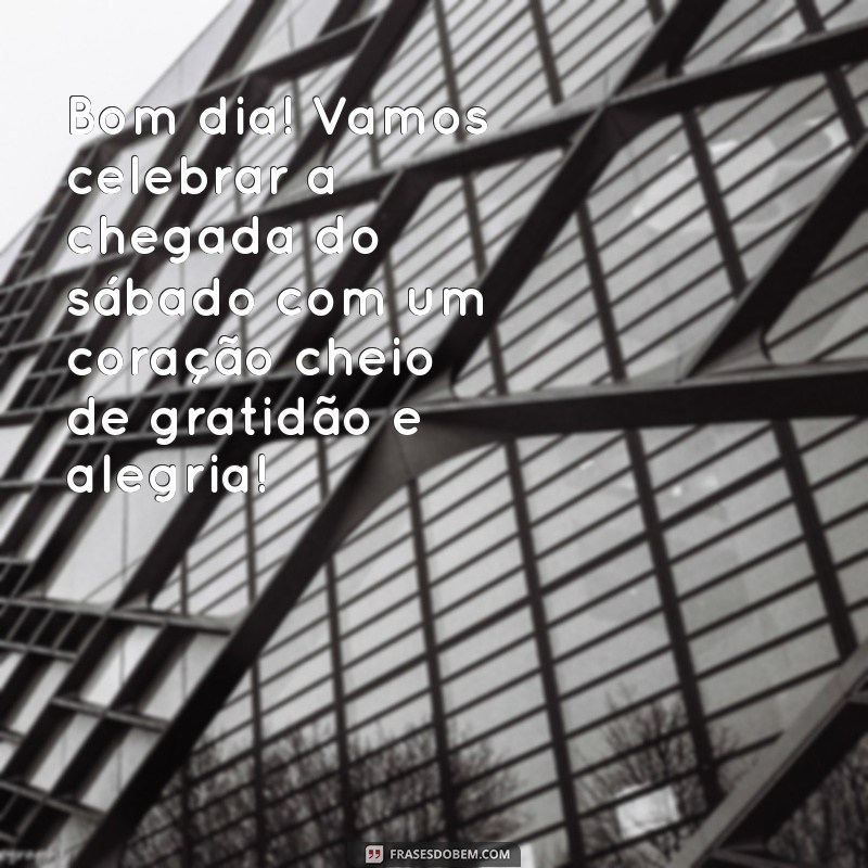 Mensagens Inspiradoras de Bom Dia para Sábado: Cultivando a Gratidão 