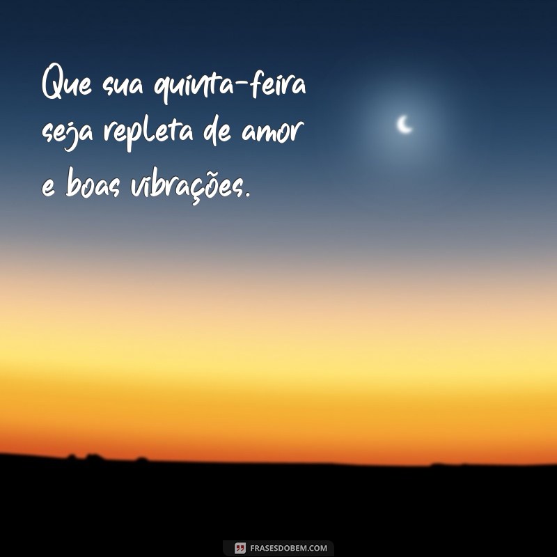 Frases Inspiradoras para uma Quinta-Feira Abençoada: Renove sua Energia! 