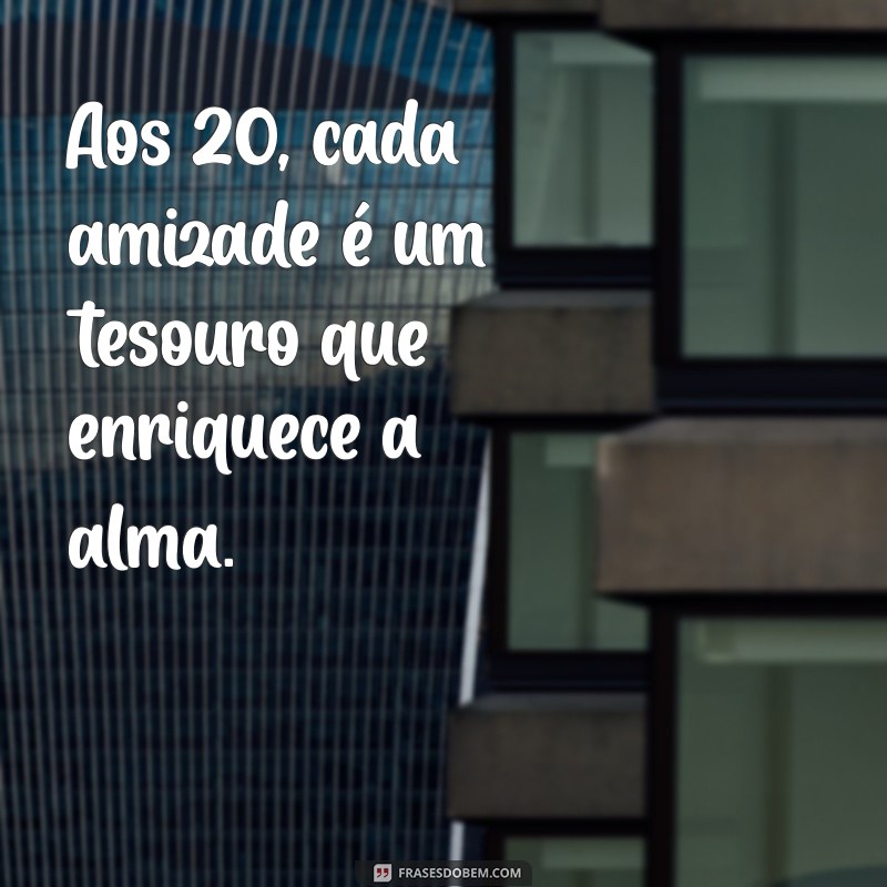 20 Frases Inspiradoras para Celebrar os 20 Anos de Vida 