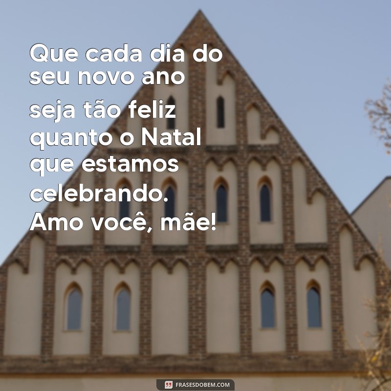 As Melhores Mensagens de Feliz Natal para Mãe: Encante-a Neste Feriado 