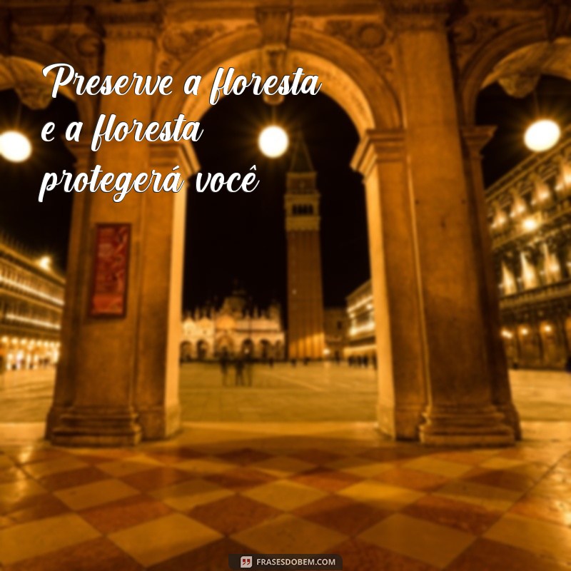 Frases Inspiradoras para Promover a Sustentabilidade e o Cuidado com o Planeta 