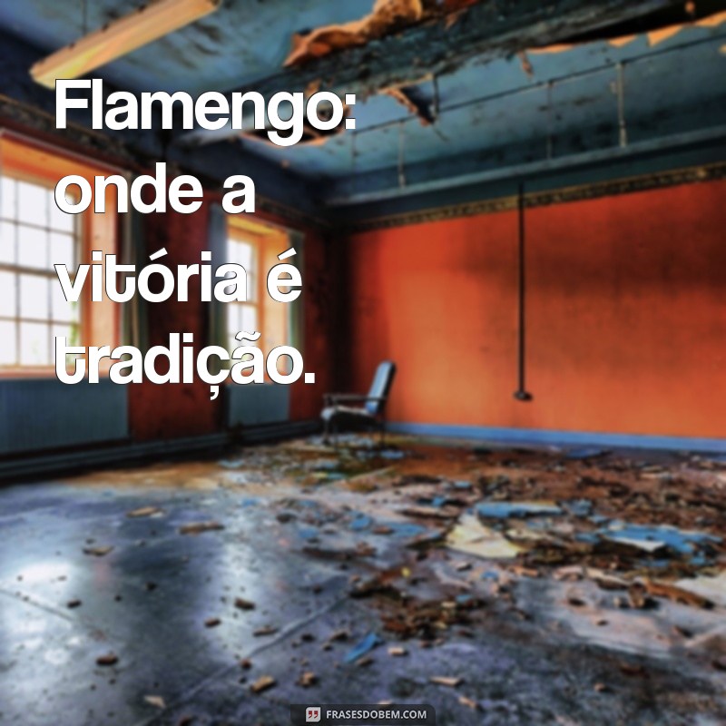 As Melhores Frases do Flamengo para Usar na Sua Bio 