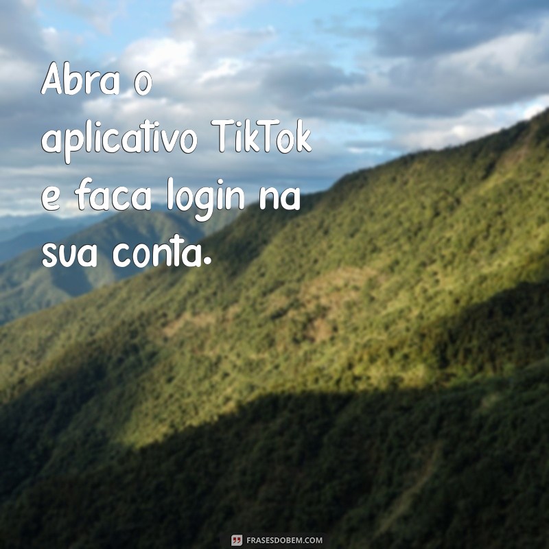 como colocar um link na bio do tiktok Abra o aplicativo TikTok e faça login na sua conta.