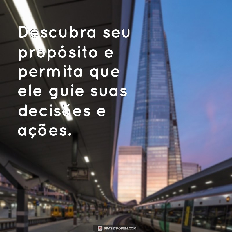 Descubra Frases Inspiradoras para Encontrar Seu Propósito de Vida 