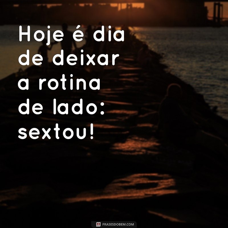 As Melhores Frases para Celebrar o Sextou: Alegria e Descontração para o Seu Fim de Semana 