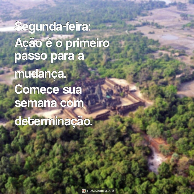 treino da semana Segunda-feira: Ação é o primeiro passo para a mudança. Comece sua semana com determinação.