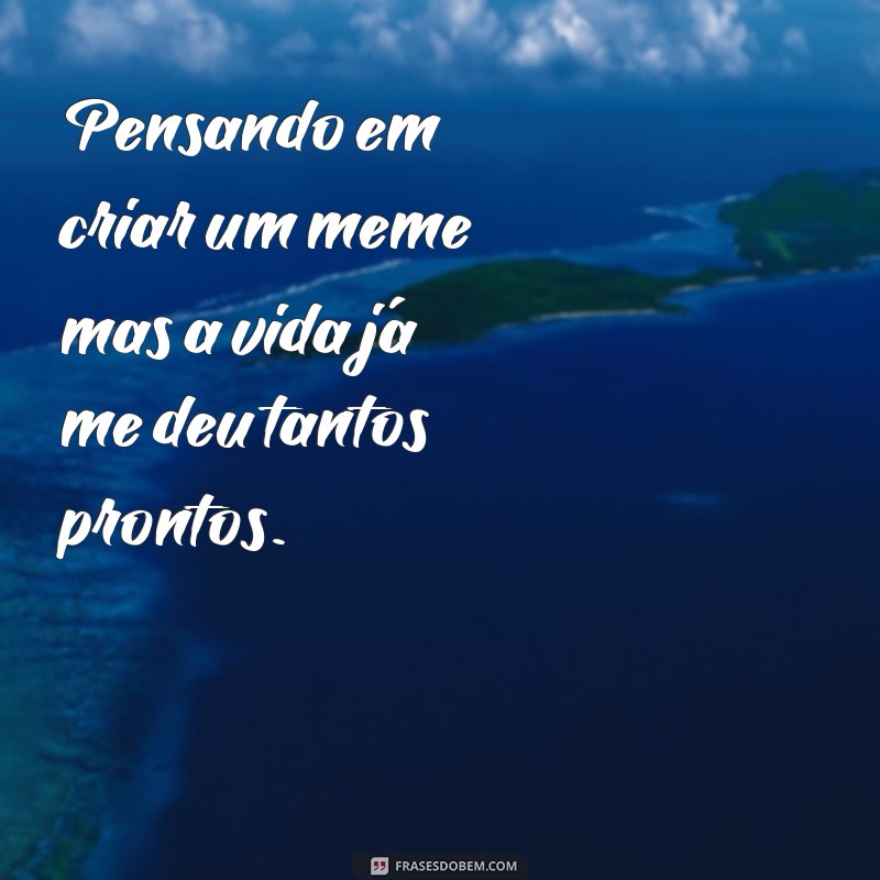 Descubra as melhores frases meme para expressar seus pensamentos! 