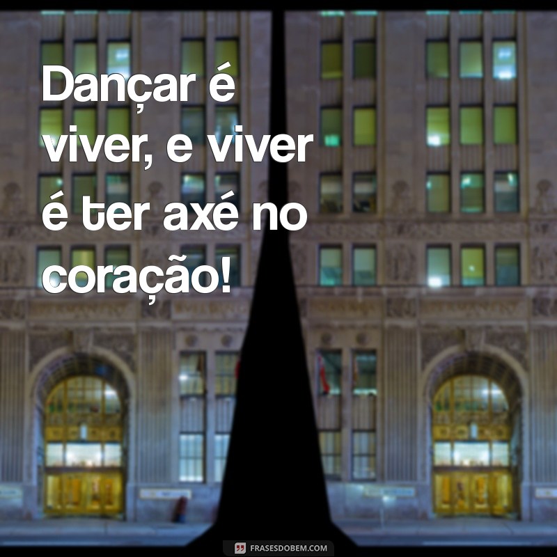 As Melhores Frases de Axé para Arrasar no Seu Status 