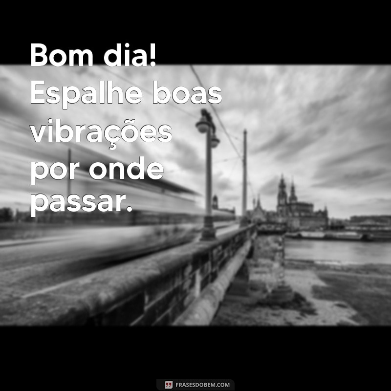 As Melhores Frases de Bom Dia para Inspirar Seu Dia 