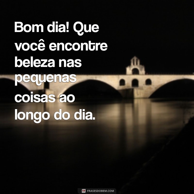 As Melhores Frases de Bom Dia para Inspirar Seu Dia 