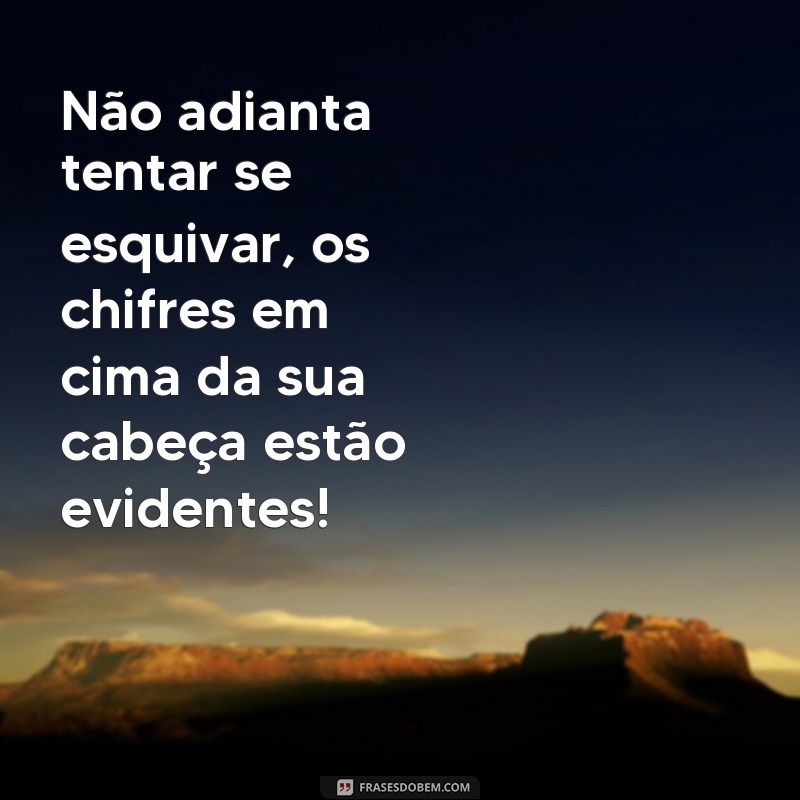 Descubra as melhores frases de chifre para superar uma traição 