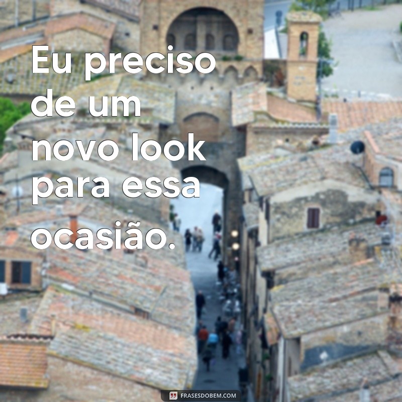 Descubra como escrever corretamente a expressão look com essas frases úteis 