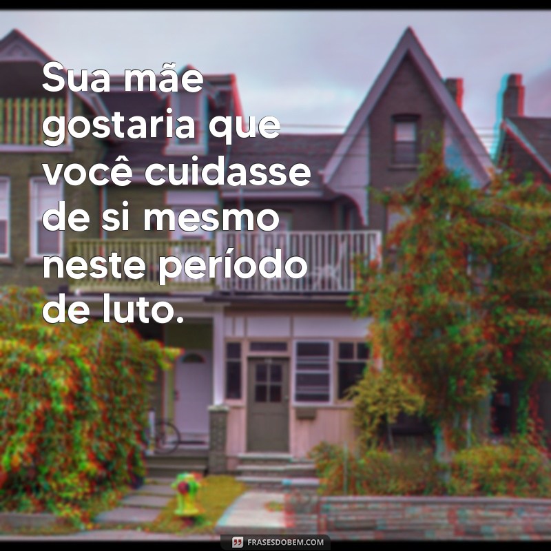 Como Confortar um Amigo que Perdeu a Mãe: Palavras de Apoio e Solidariedade 