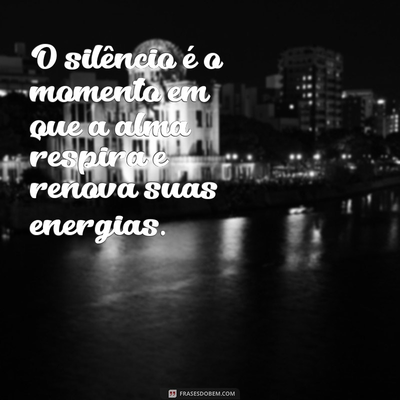 30 Frases Inspiradoras sobre o Silêncio para Reflexão e Paz Interior 