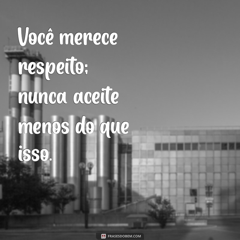 Empoderamento Pessoal: Frases Inspiradoras para Não Deixar Ninguém Te Diminuir 