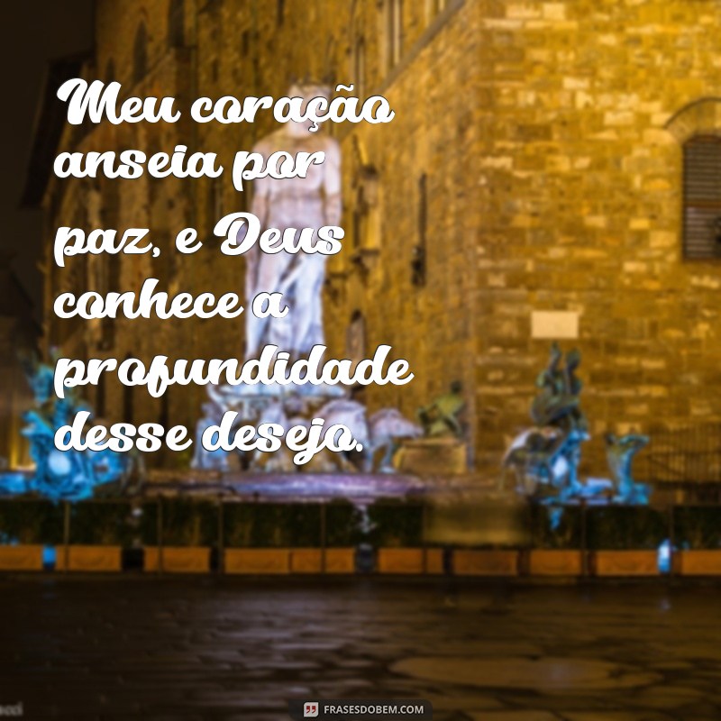 Frases Inspiradoras: Deus Conhece Meu Coração e Suas Verdades 