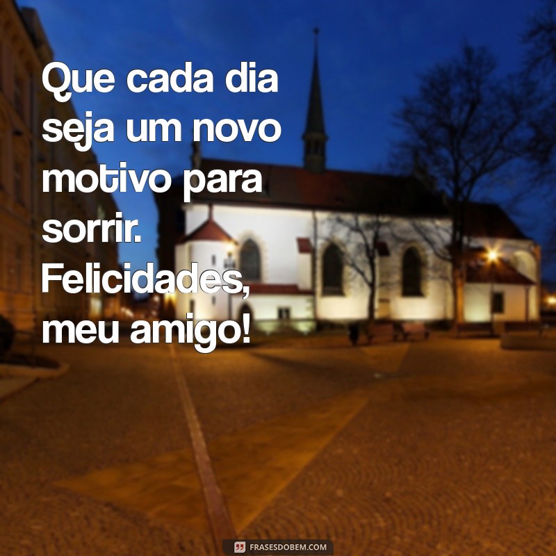 Como Celebrar a Amizade: Mensagens e Frases para Dizer Felicidades, Meu Amigo 