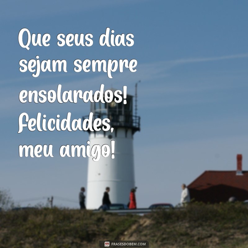 Como Celebrar a Amizade: Mensagens e Frases para Dizer Felicidades, Meu Amigo 