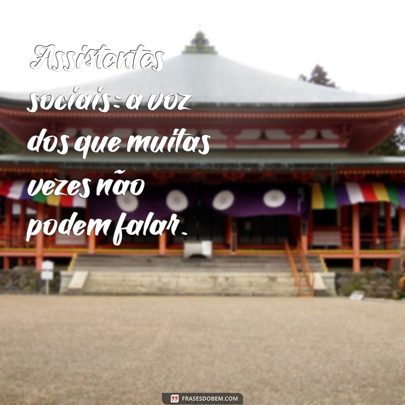 Frases Inspiradoras para Comemorar o Dia do Assistente Social 