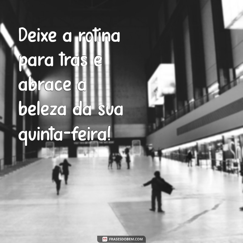 Frases Inspiradoras para uma Quinta-Feira Motivadora 