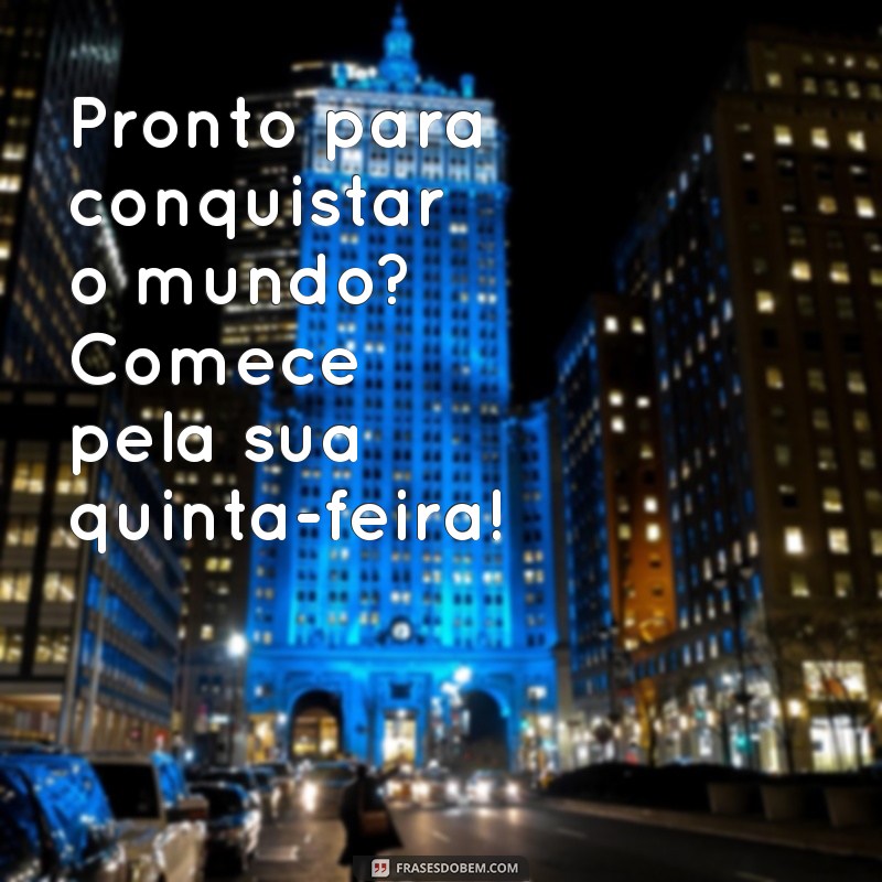 Frases Inspiradoras para uma Quinta-Feira Motivadora 