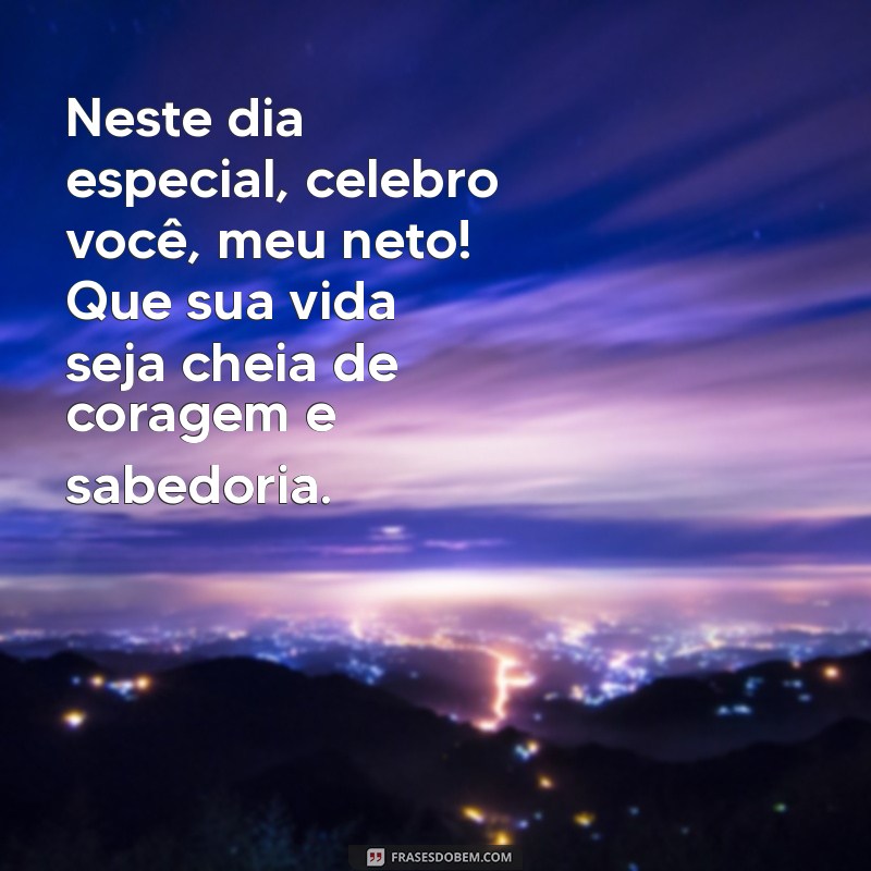 As Melhores Frases de Aniversário para Celebrar o Seu Neto 