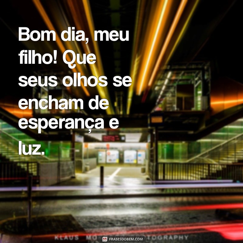 Como Dizer Bom Dia, Meu Filho: Mensagens Carinhosas para Começar o Dia 