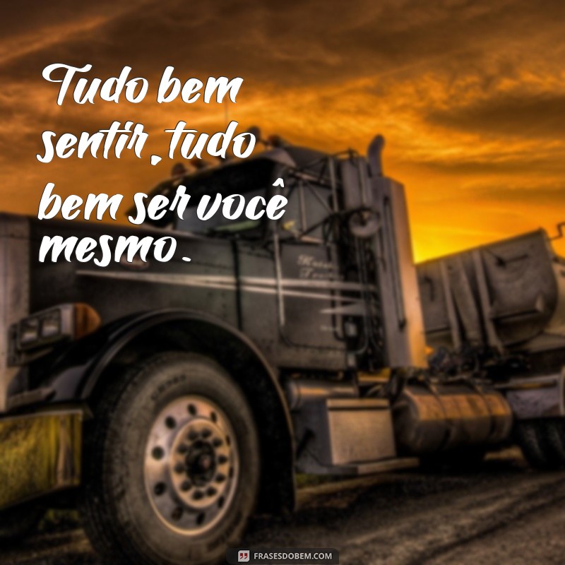 Frases Inspiradoras para Dizer Tudo Bem e Elevar Seu Dia 