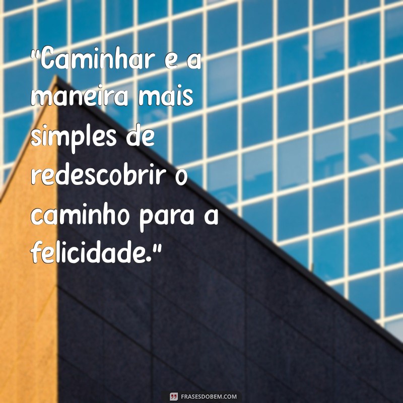 frases caminhar 