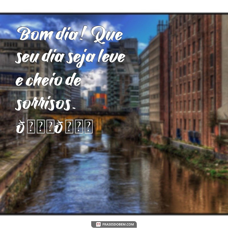 whatsapp bom dia com carinho Bom dia! Que seu dia seja leve e cheio de sorrisos. 😊💖