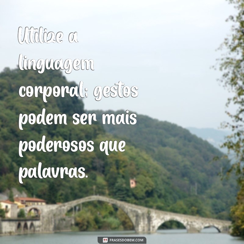 10 Estratégias Infalíveis para Conquistar Qualquer Pessoa 