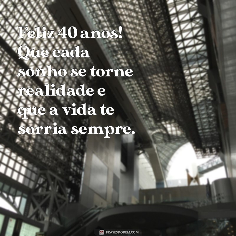 Mensagem Emocionante para Celebrar 40 Anos de Aniversário 