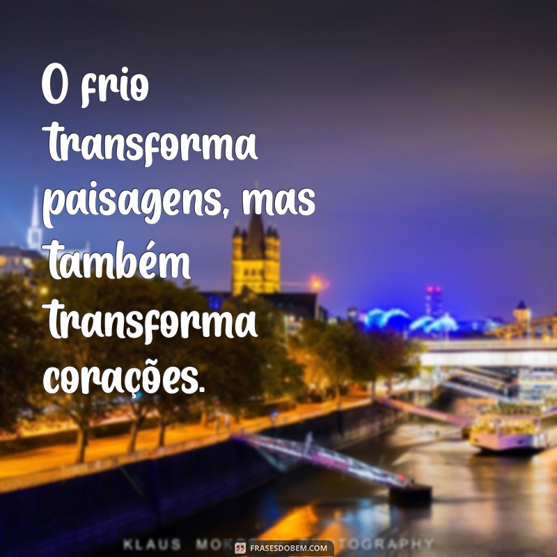 Frases Inspiradoras para Apreciar os Dias Frios 