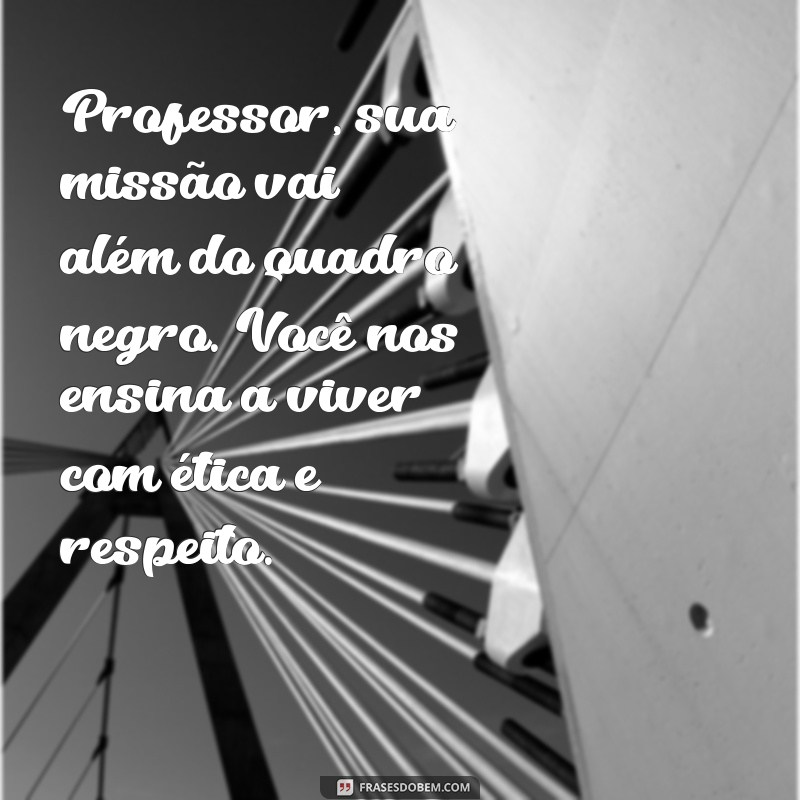 Frases Inspiradoras para Homenagear Professores: Reconhecendo o Valor da Educação 