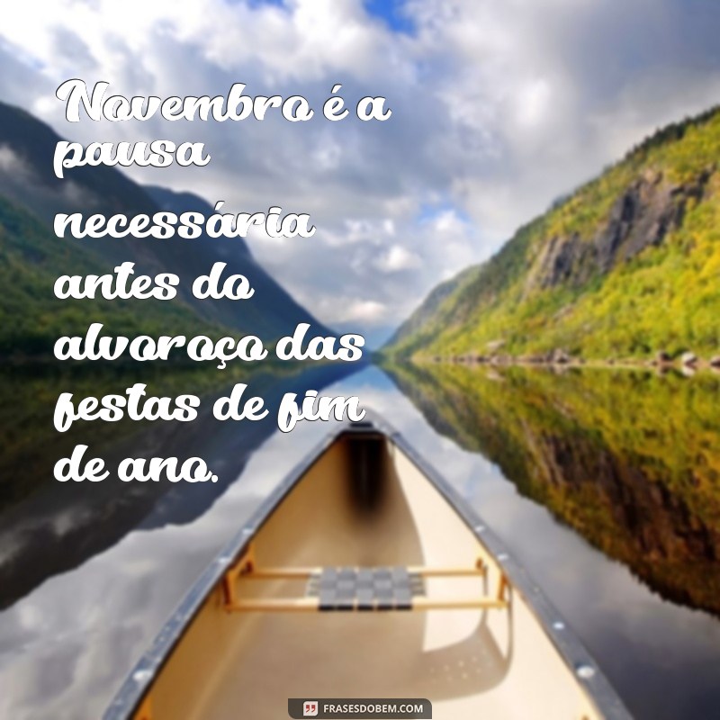 Frases Inspiradoras para Celebrar Novembro: Reflexões e Motivação 