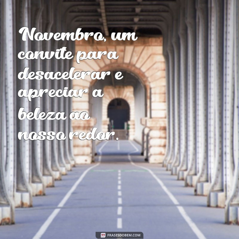 Frases Inspiradoras para Celebrar Novembro: Reflexões e Motivação 