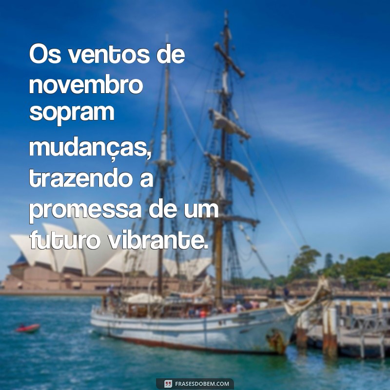 Frases Inspiradoras para Celebrar Novembro: Reflexões e Motivação 