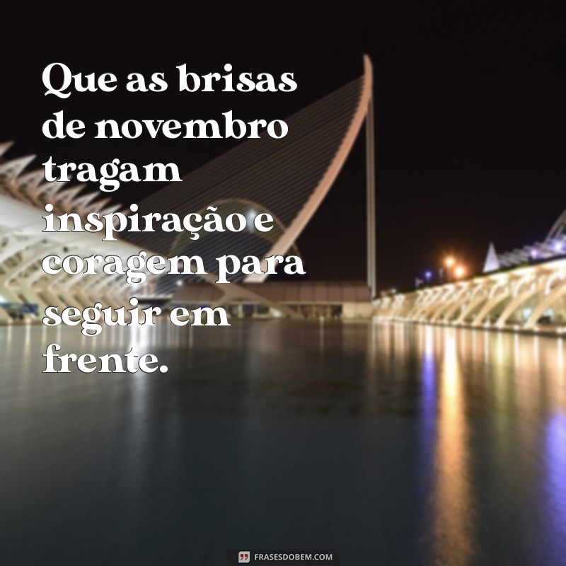 Frases Inspiradoras para Celebrar Novembro: Reflexões e Motivação 