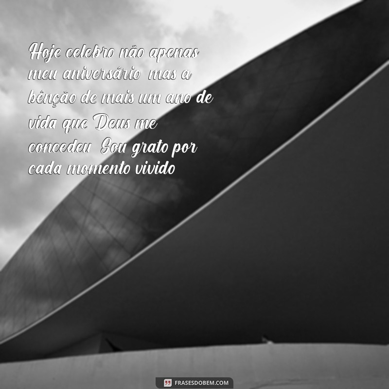 mensagem de aniversário gratidão a deus Hoje celebro não apenas meu aniversário, mas a bênção de mais um ano de vida que Deus me concedeu. Sou grato por cada momento vivido!