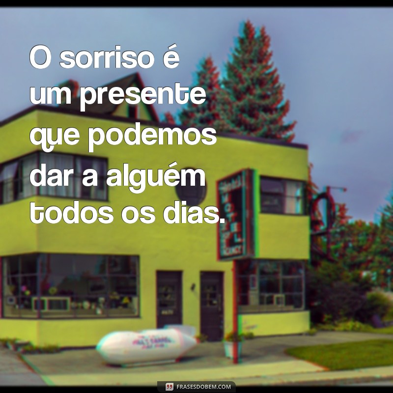 Descubra as melhores frases sobre sorriso e espalhe alegria por onde passar! 