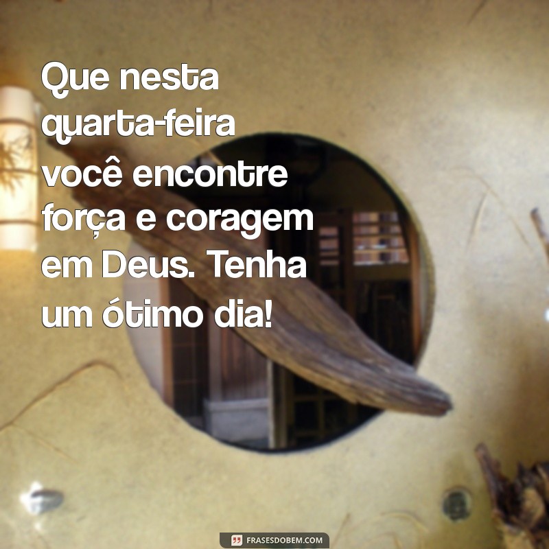 Mensagens Inspiradoras de Bom Dia: Quarta-Feira Abençoada por Deus 