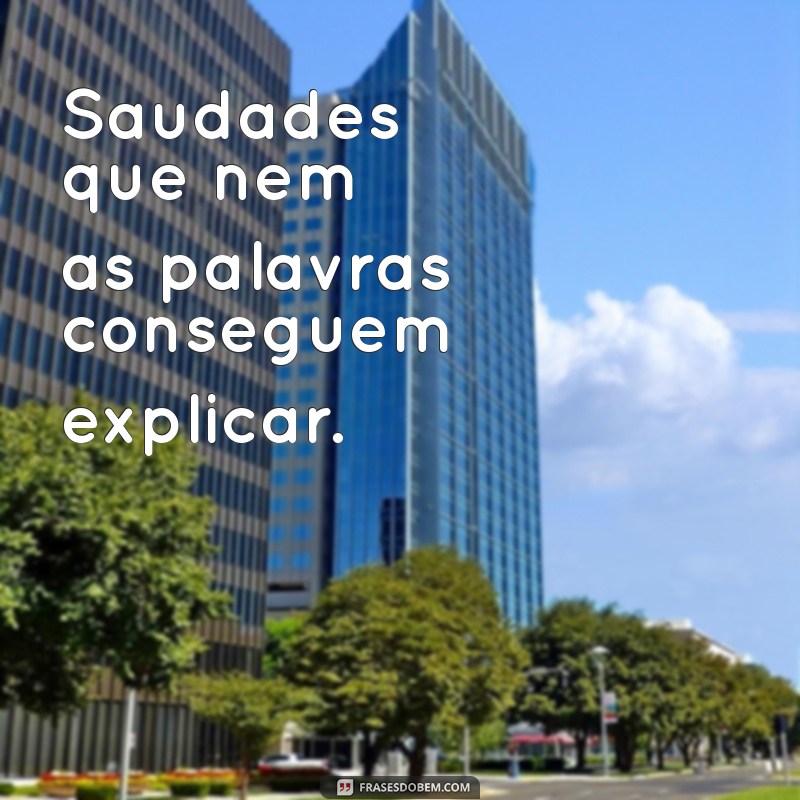 Frases Curtas sobre Saudades: Expressões que Tocam o Coração 