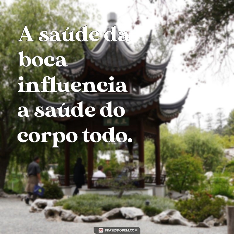 Frases Inspiradoras sobre Saúde Bucal: Cuide do Seu Sorriso! 