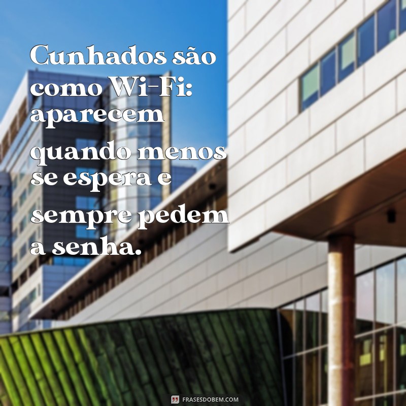 As Melhores Frases Engraçadas Sobre Cunhados Folgados: Humor e Sinceridade 